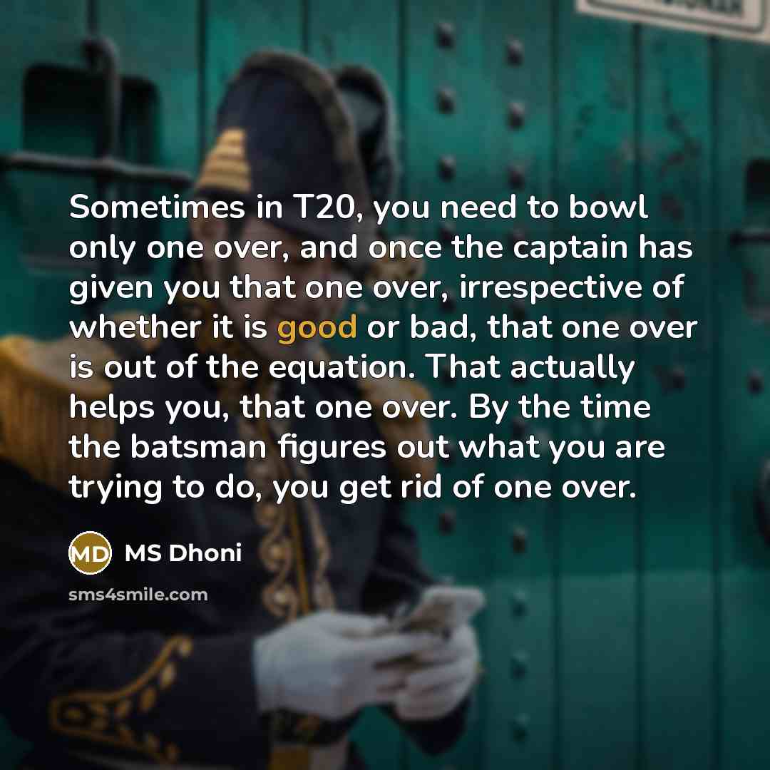 “Sometimes in T20, you need to bowl only one over,…” quote by MS Dhoni
