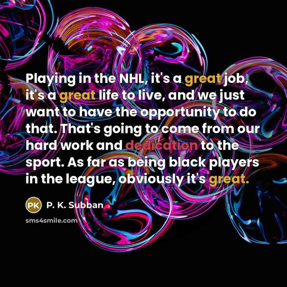 “Playing in the NHL, it's a great job, it's a…” quote by P. K. Subban