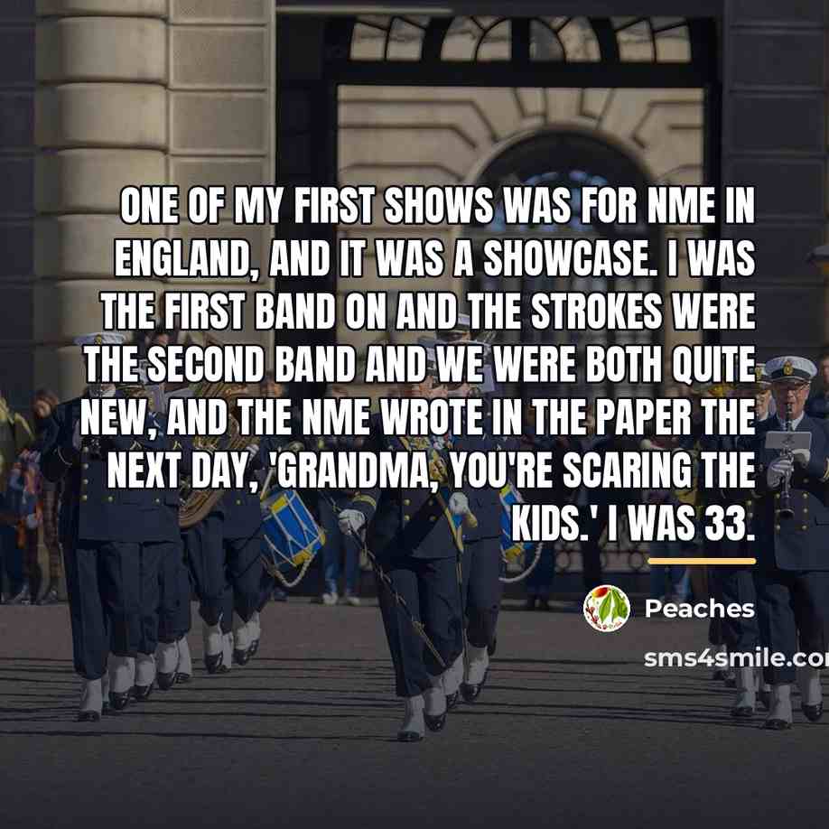 “One of my first shows was for NME in England,…” quote by Peaches