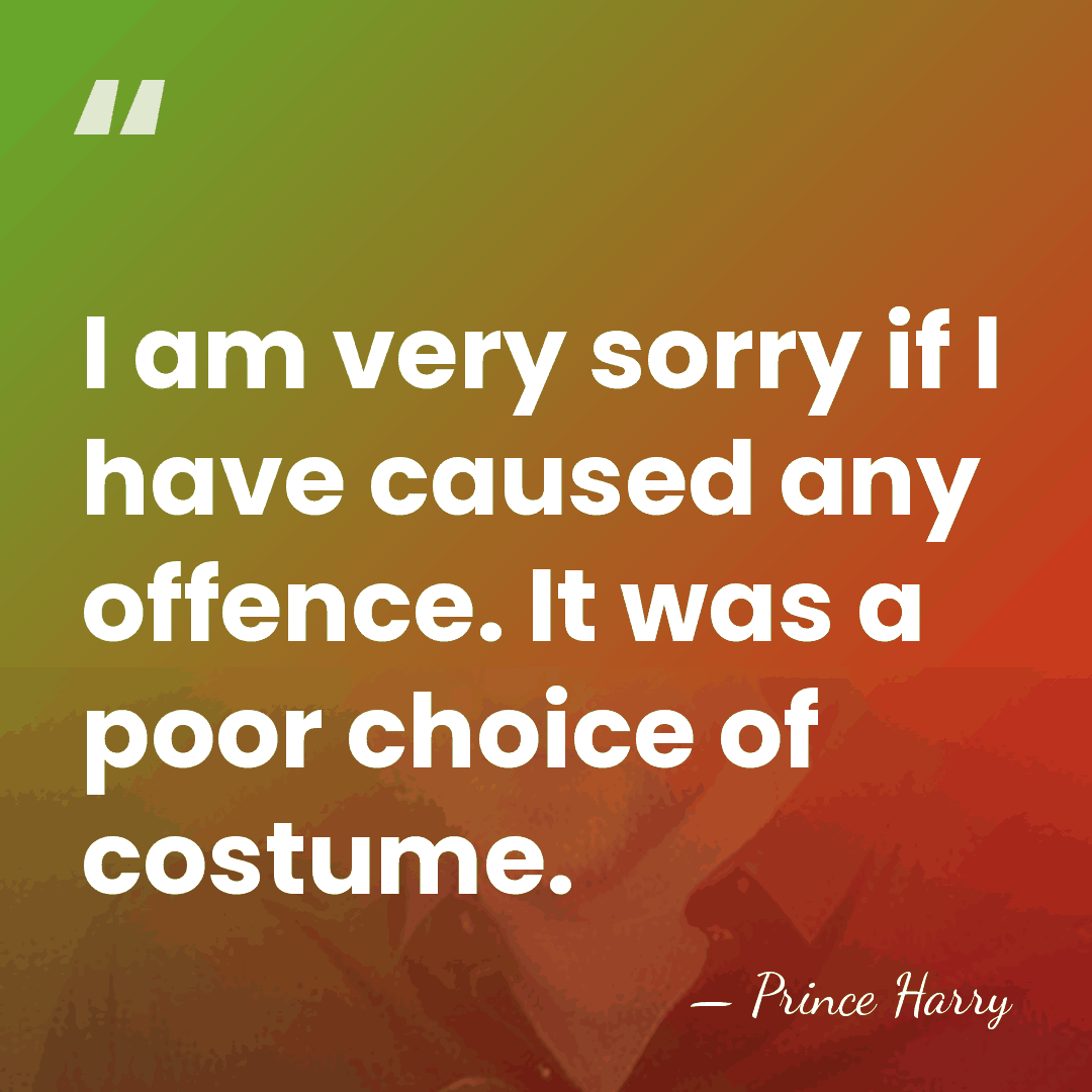 I am very sorry if I have caused any offence. It was&hellip; - Prince Harry