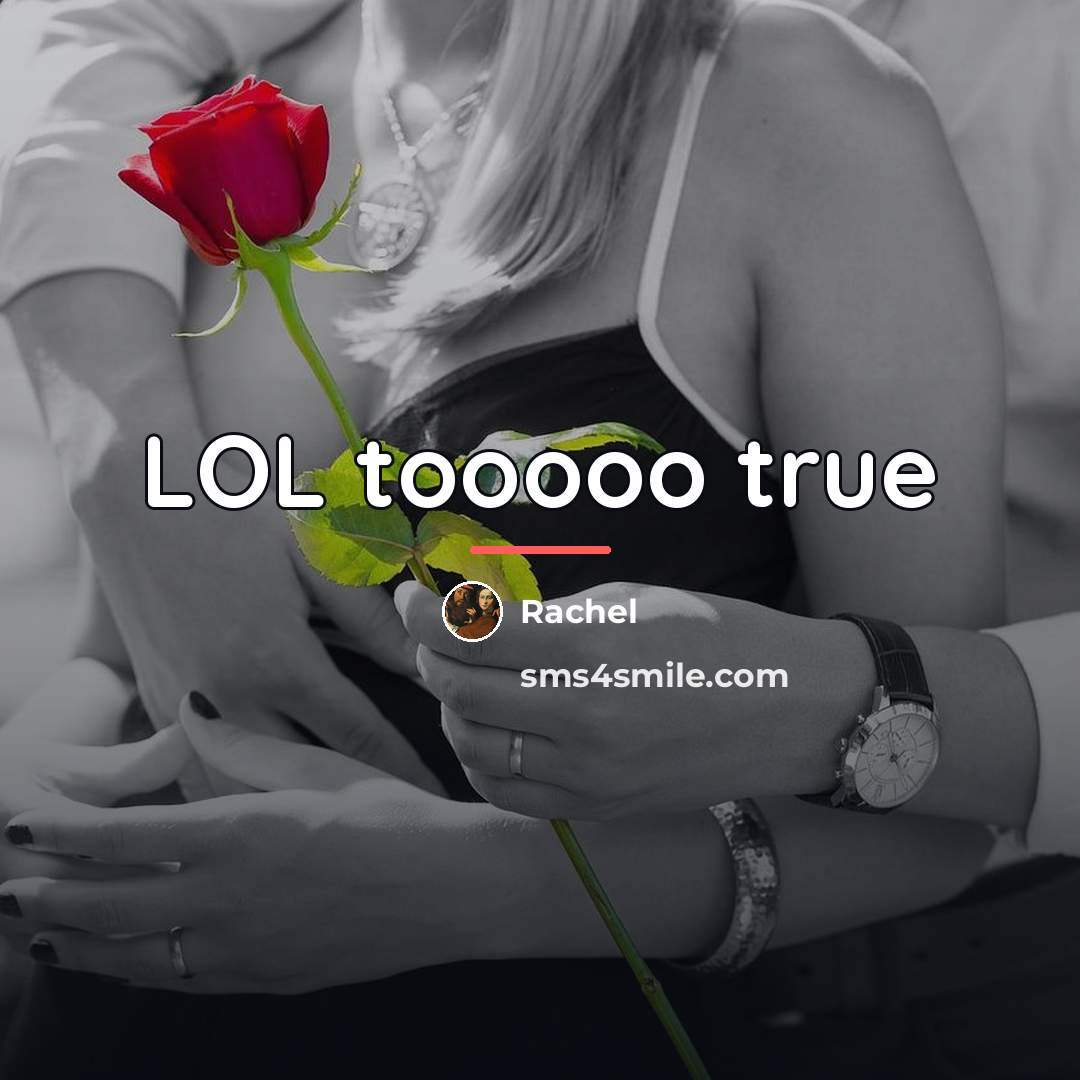 “LOL tooooo true…” quote by Rachel