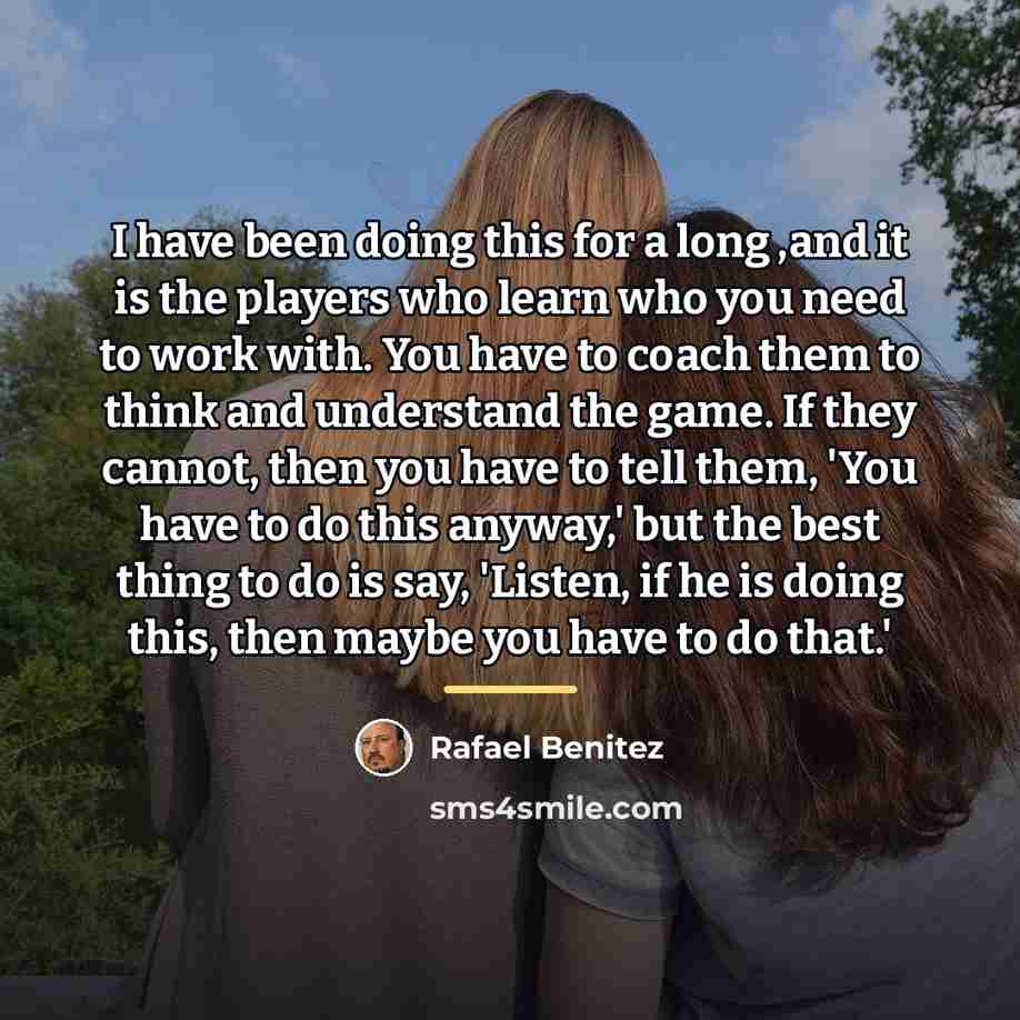 “I have been doing this for a long ,and it…” quote by Rafael Benitez