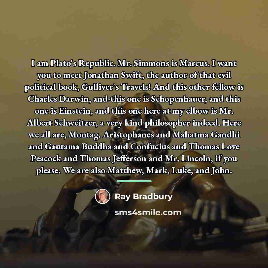 “I am Plato's Republic. Mr. Simmons is Marcus. I want…” quote by Ray Bradbury