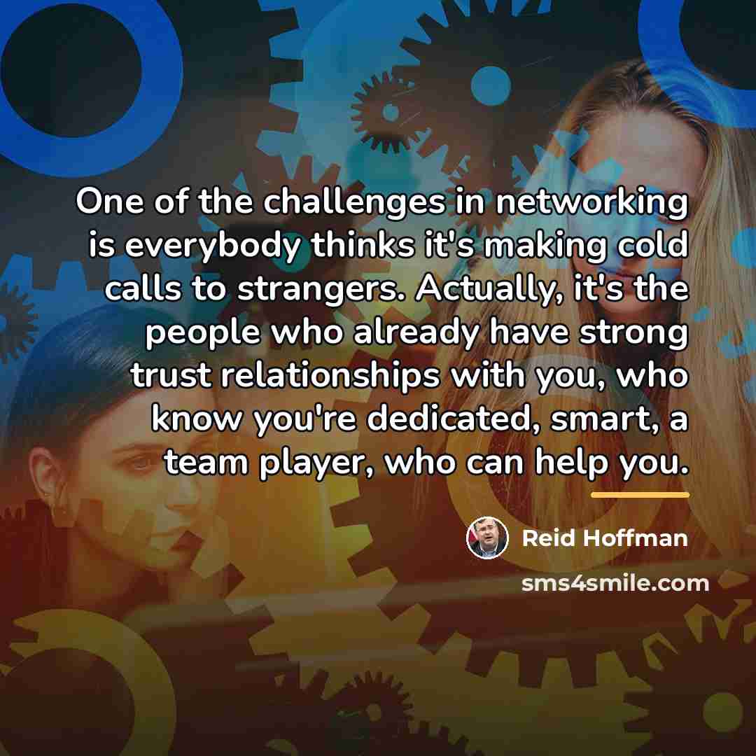 “One of the challenges in networking is everybody thinks it's…” quote by Reid Hoffman