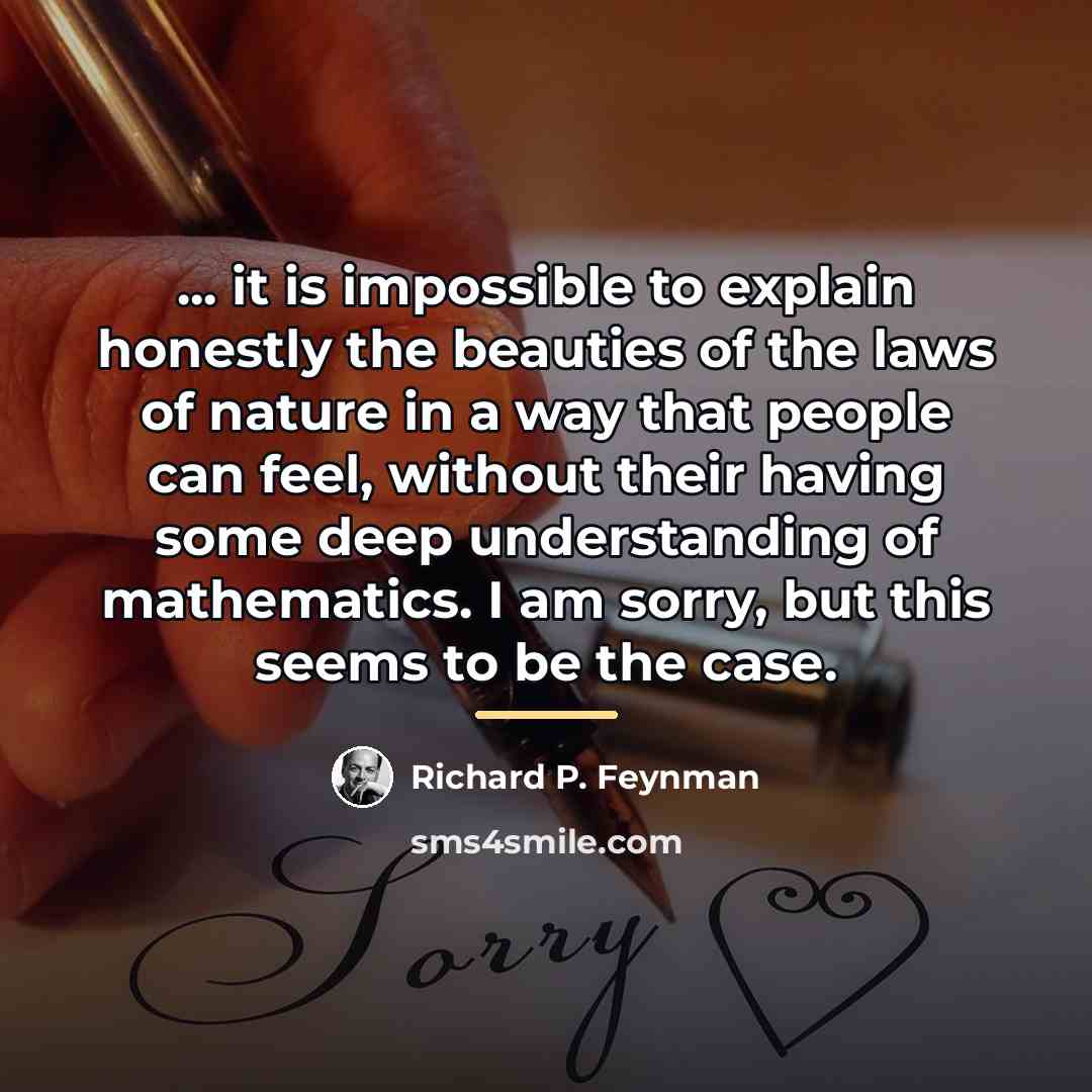“... it is impossible to explain honestly the beauties of…” quote by Richard P. Feynman