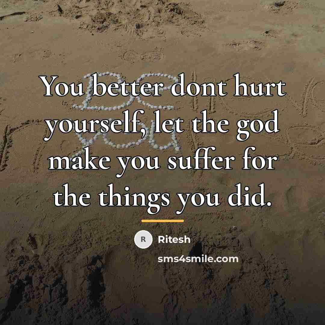 “You better dont hurt yourself, let the god make you…” quote by Ritesh