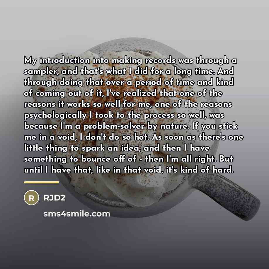 “My introduction into making records was through a sampler, and…” quote by RJD2