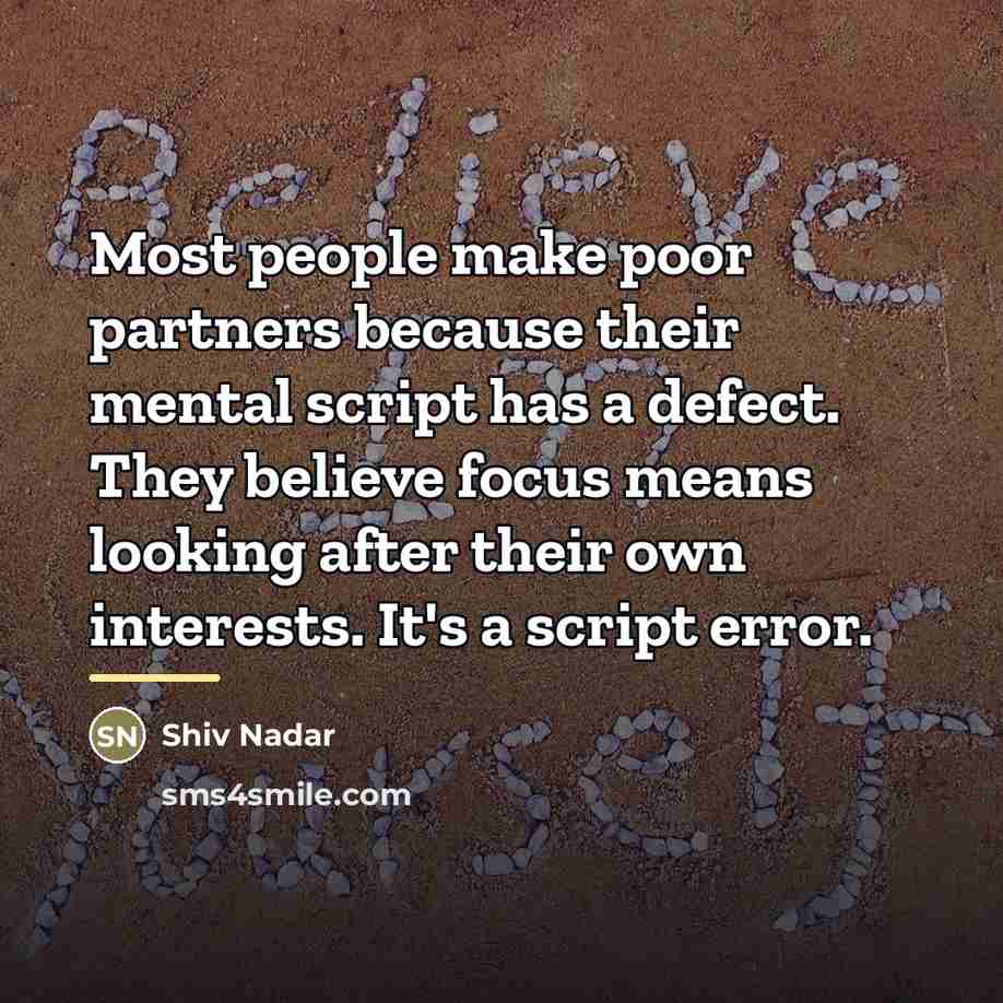 “Most people make poor partners because their mental script has…” quote by Shiv Nadar