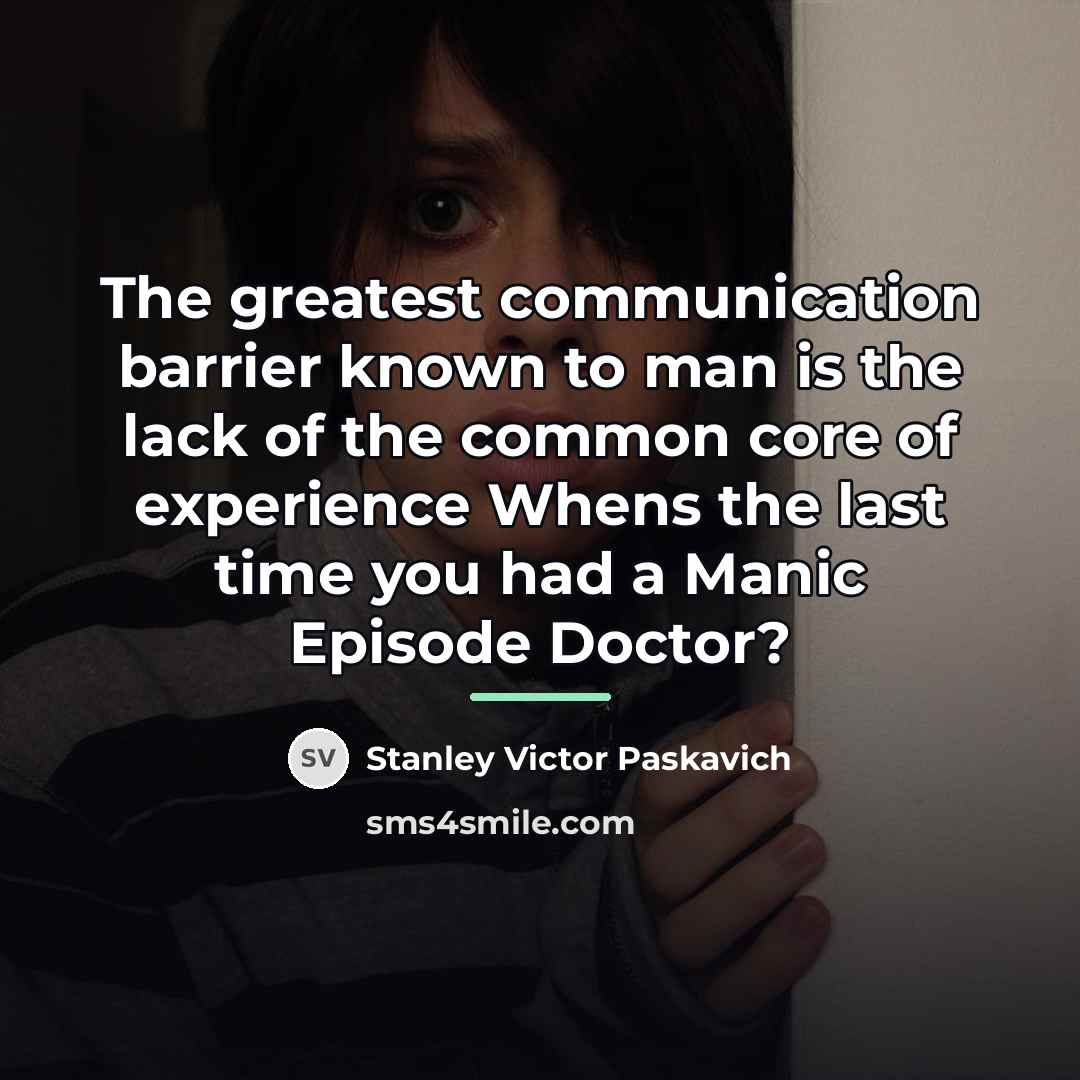 “The greatest communication barrier known to man is the lack…” quote by Stanley Victor Paskavich