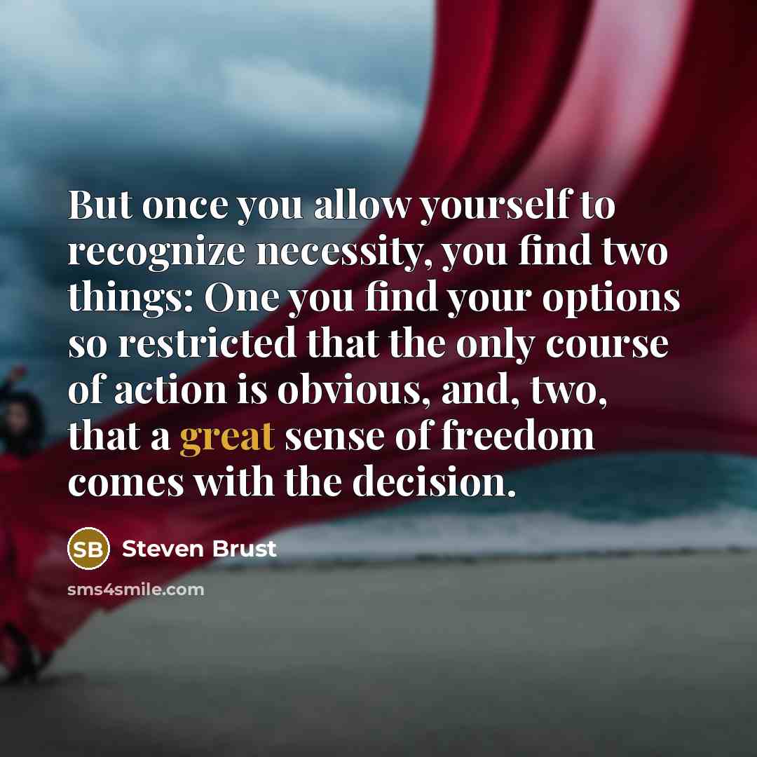 “But once you allow yourself to recognize necessity, you find…” quote by Steven Brust
