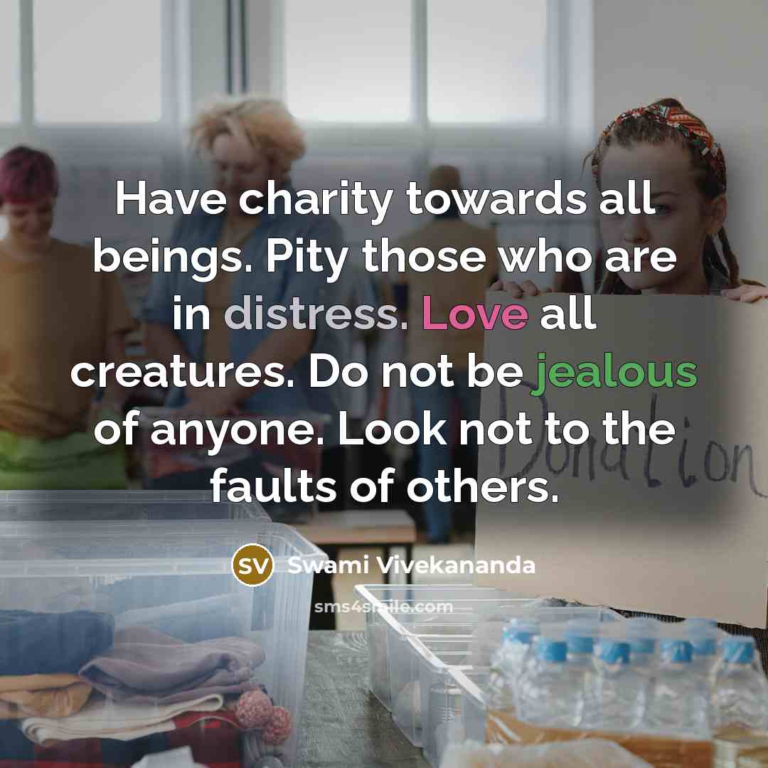 “Have charity towards all beings. Pity those who are in…” quote by Swami Vivekananda