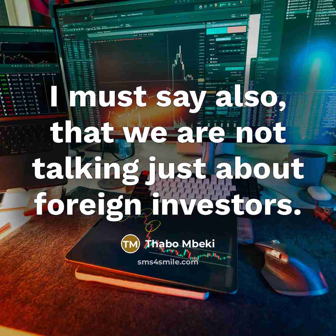 “I must say also, that we are not talking just…” quote by Thabo Mbeki