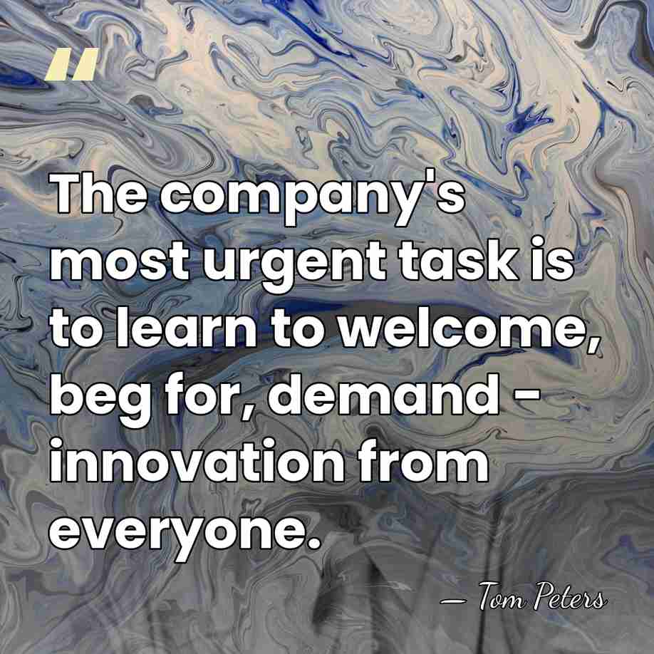 The company's most urgent task is to learn to welcome, beg for,&hellip; - Tom Peters
