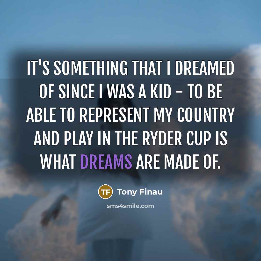 “It's something that I dreamed of since I was a…” quote by Tony Finau
