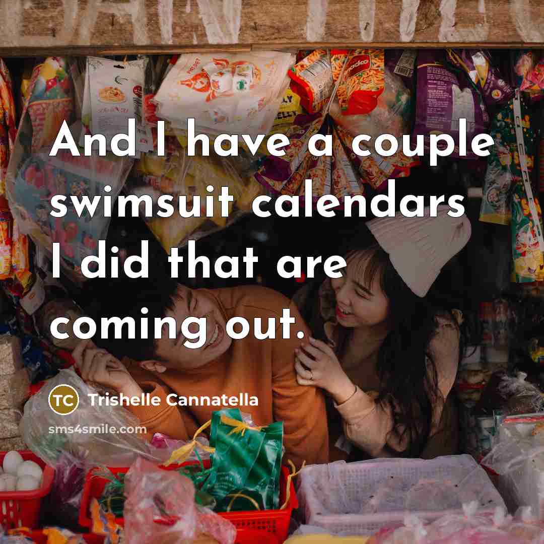“And I have a couple swimsuit calendars I did that…” quote by Trishelle Cannatella