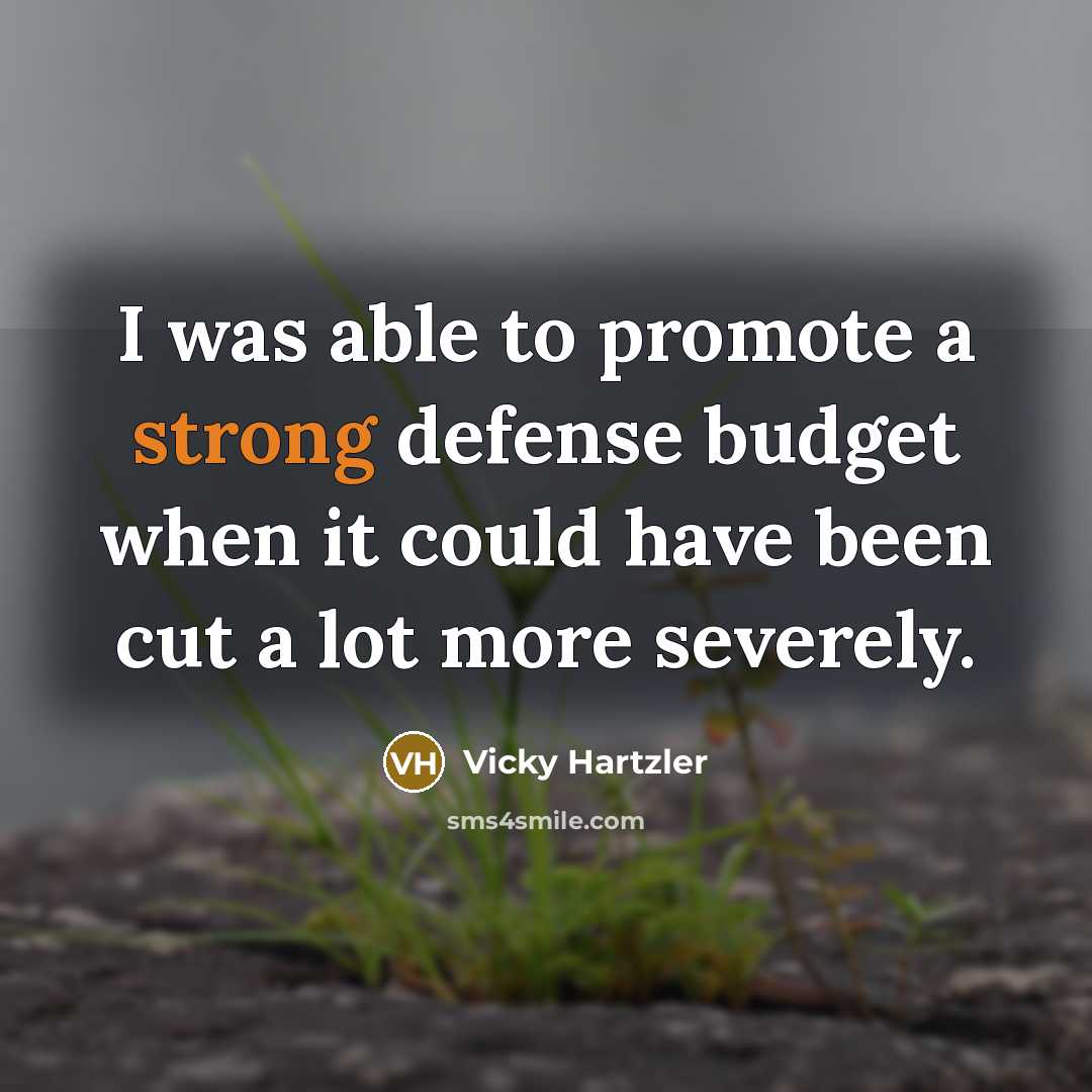 “I was able to promote a strong defense budget when…” quote by Vicky Hartzler