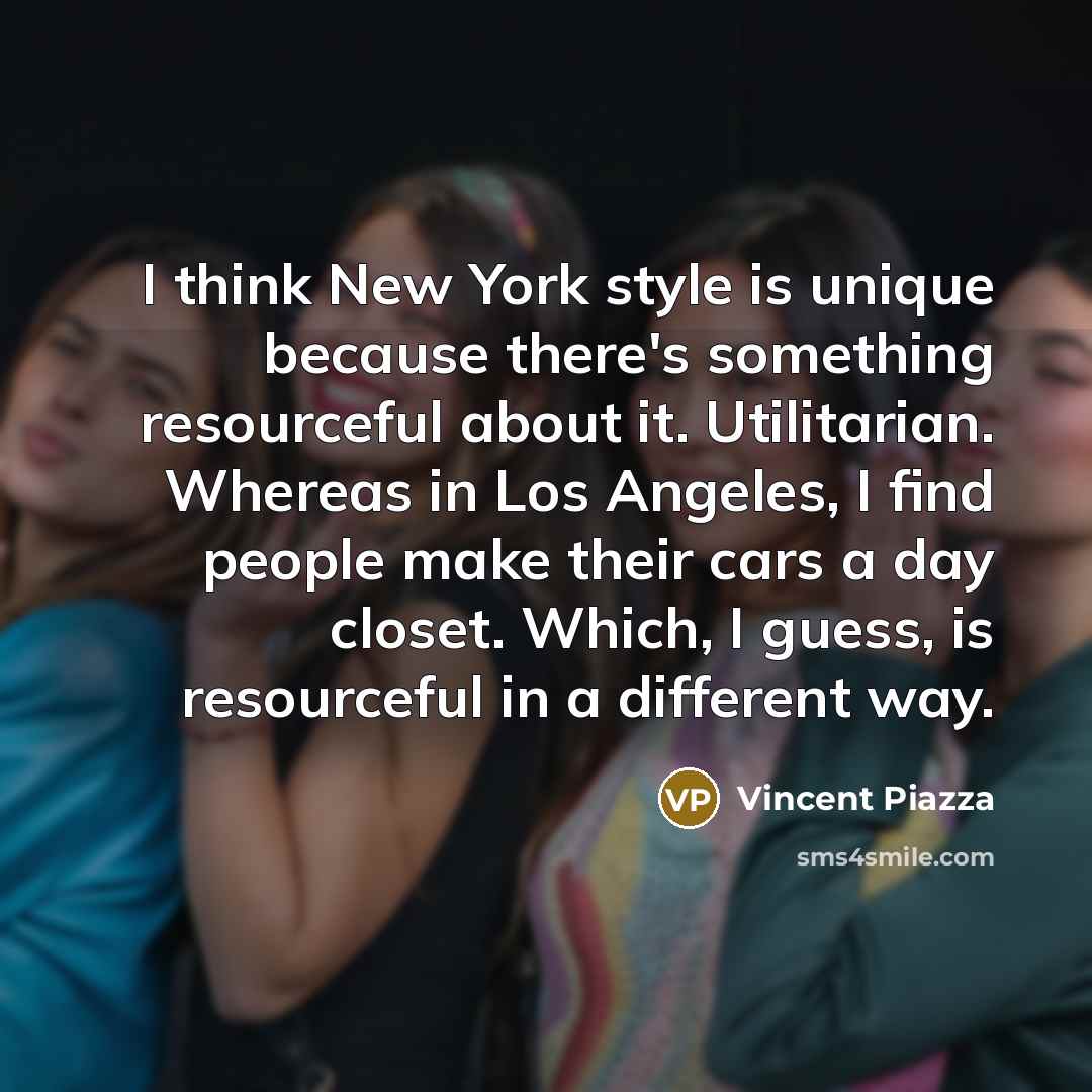 “I think New York style is unique because there's something…” quote by Vincent Piazza