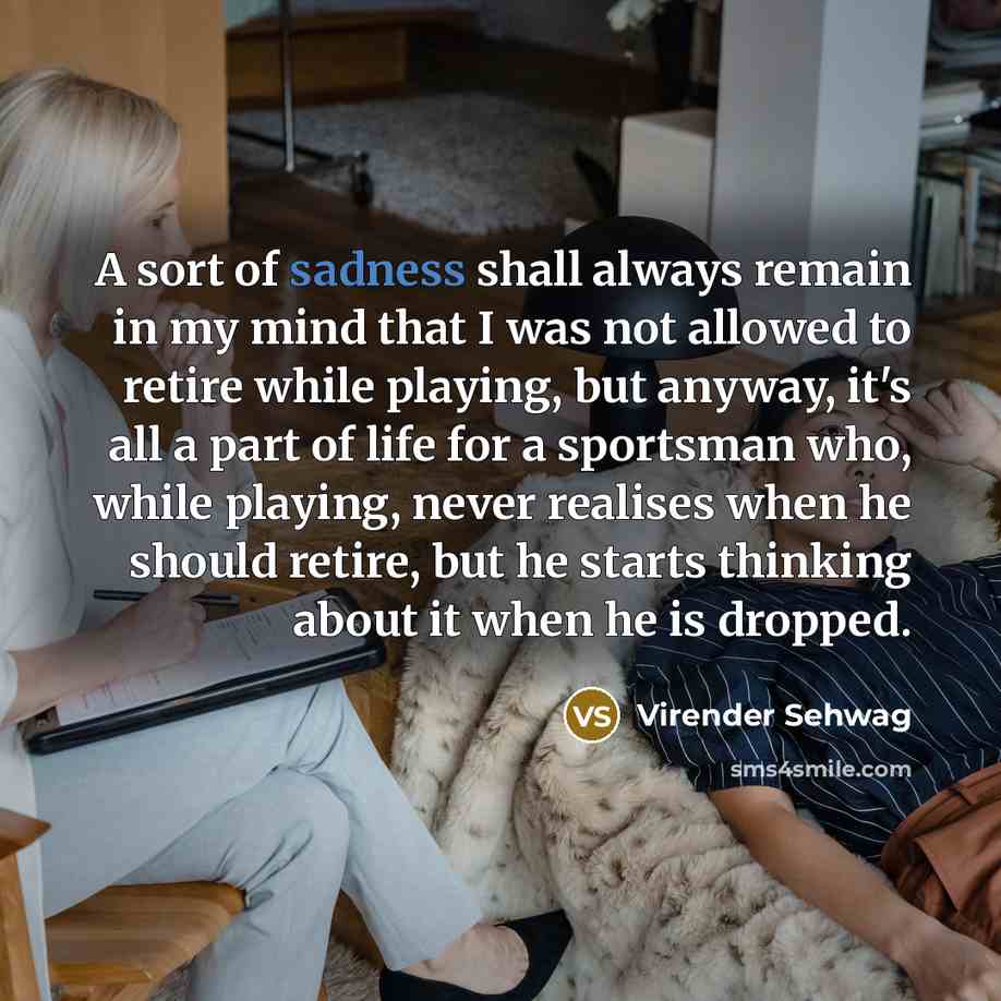 “A sort of sadness shall always remain in my mind…” quote by Virender Sehwag