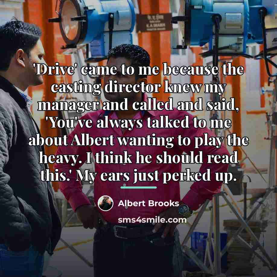“'Drive' came to me because the casting director knew my…” quote by Albert Brooks