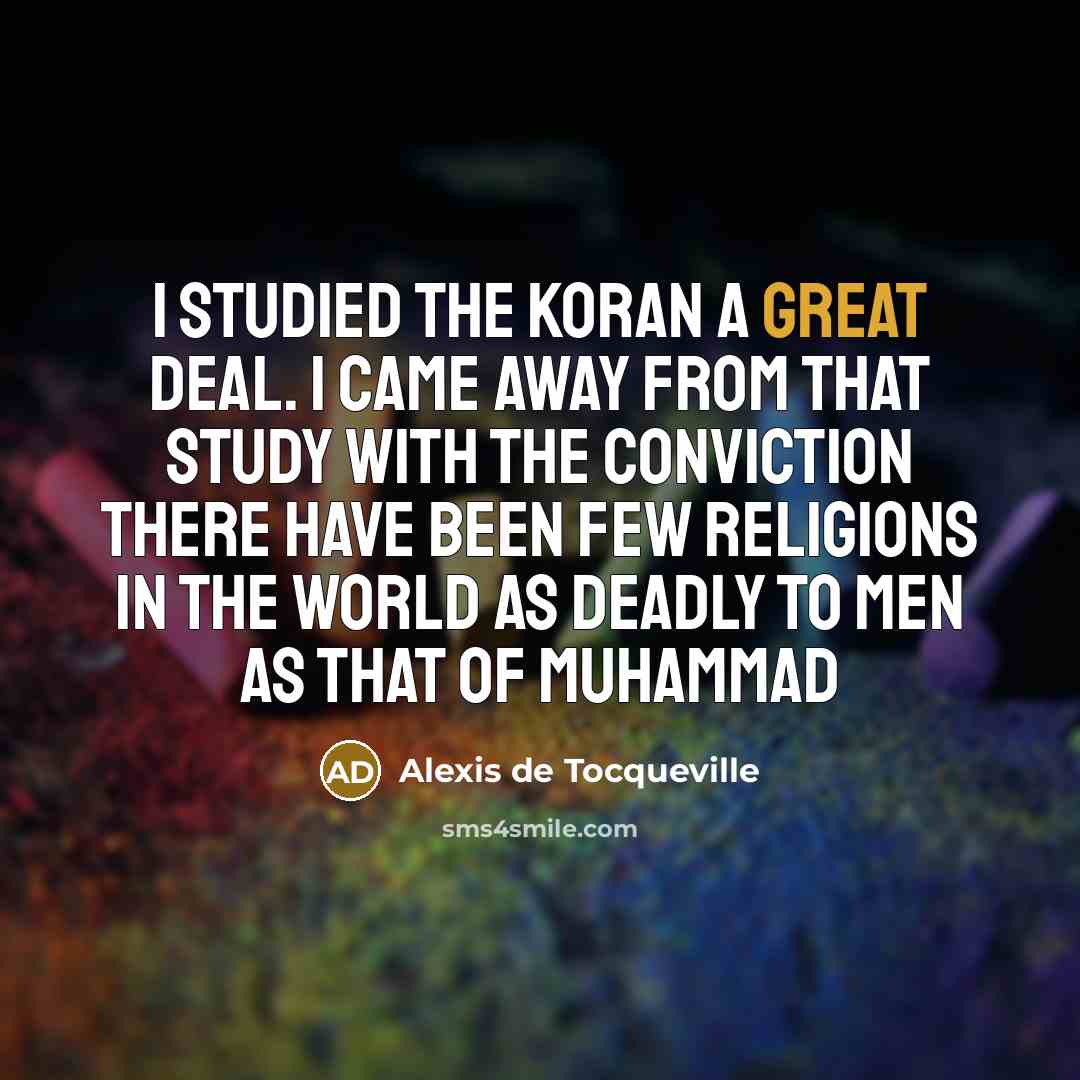 “I studied the Koran a great deal. I came away…” quote by Alexis de Tocqueville