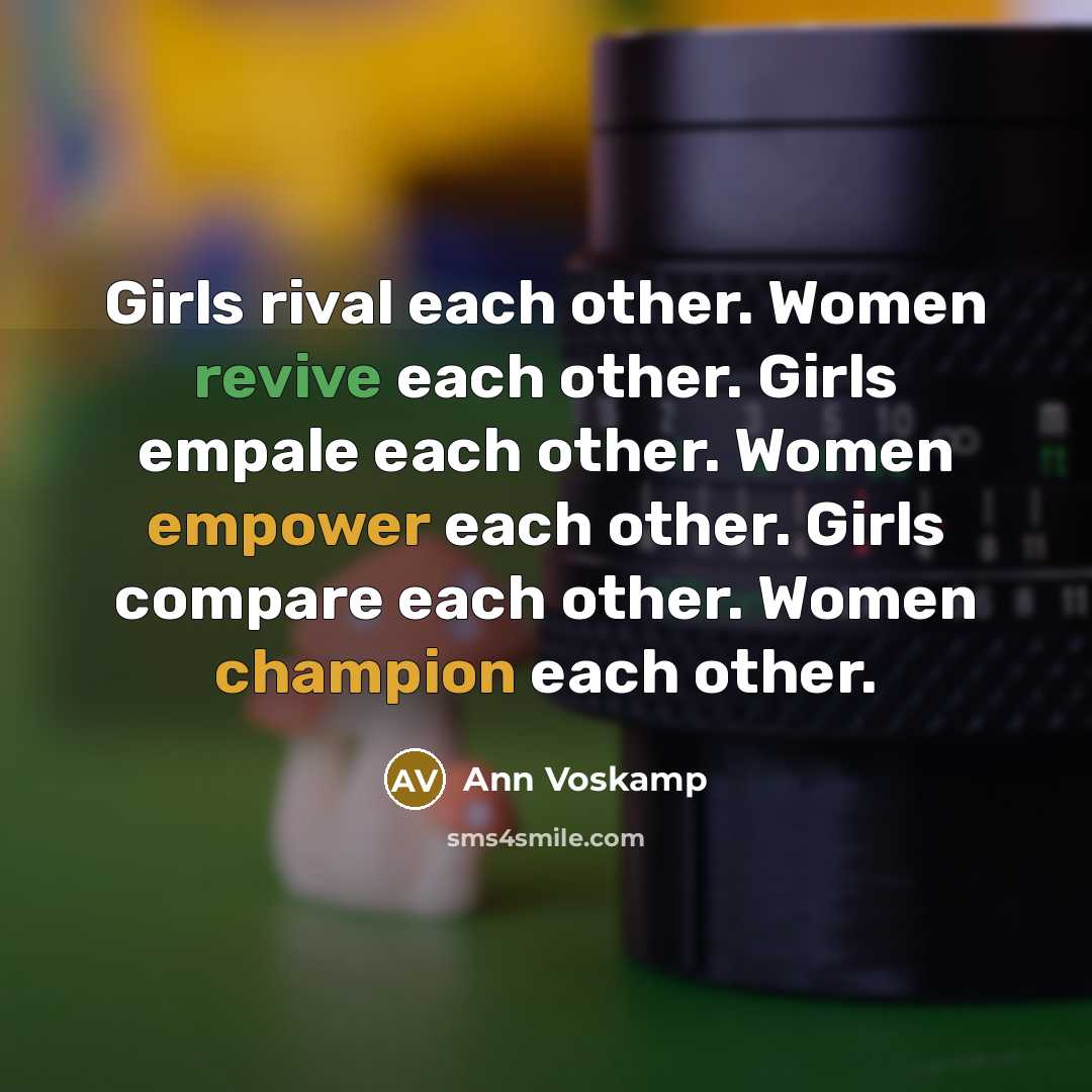 “Girls rival each other. Women revive each other. Girls empale…” quote by Ann Voskamp