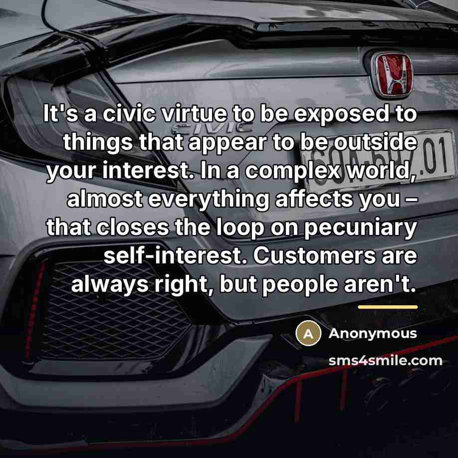 “It's a civic virtue to be exposed to things that…” quote by Anonymous