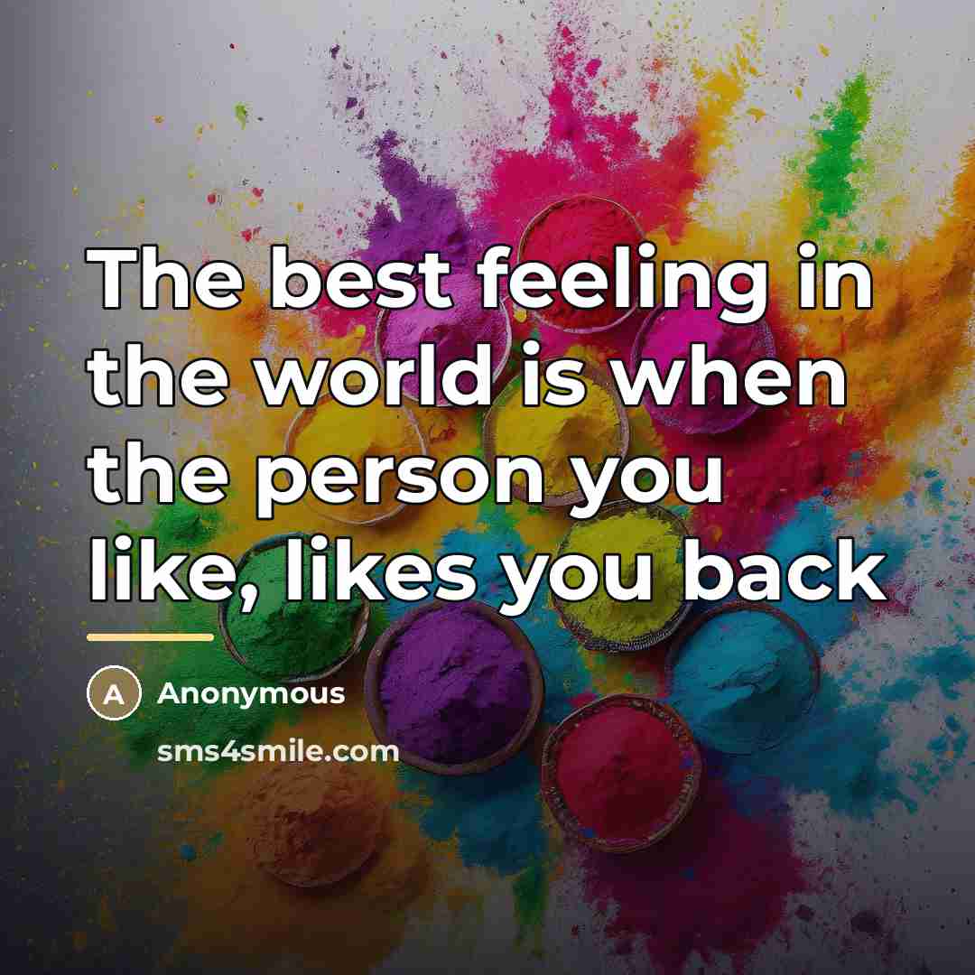 “The best feeling in the world is when the person…” quote by Anonymous