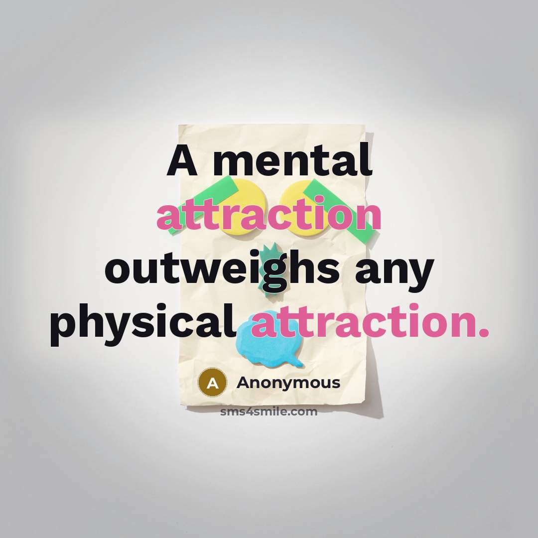 “A mental attraction outweighs any physical attraction.…” quote by Anonymous