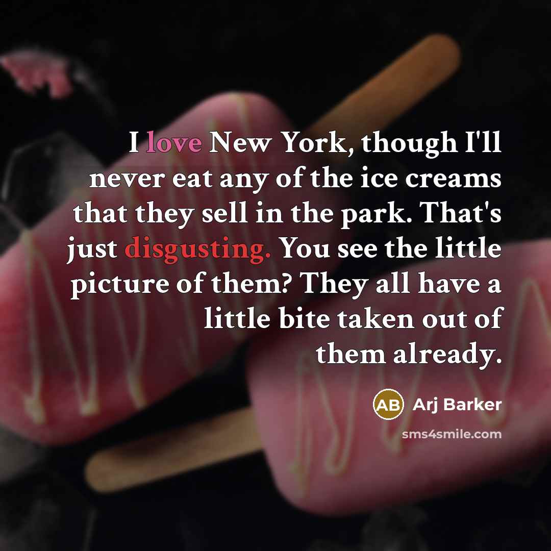 “I love New York, though I'll never eat any of…” quote by Arj Barker