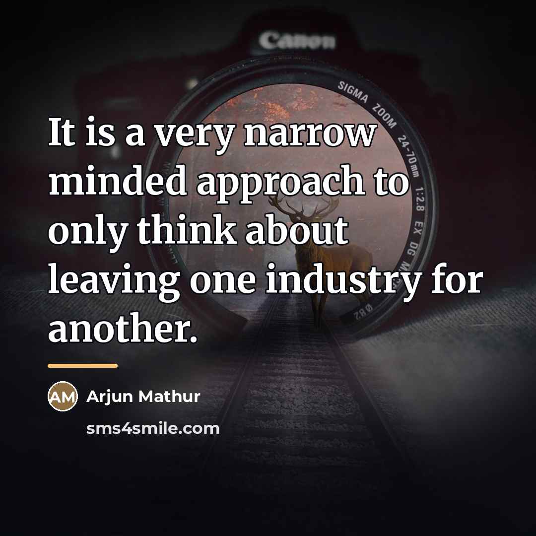 “It is a very narrow minded approach to only think…” quote by Arjun Mathur