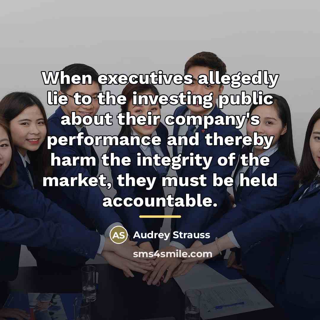 “When executives allegedly lie to the investing public about their…” quote by Audrey Strauss