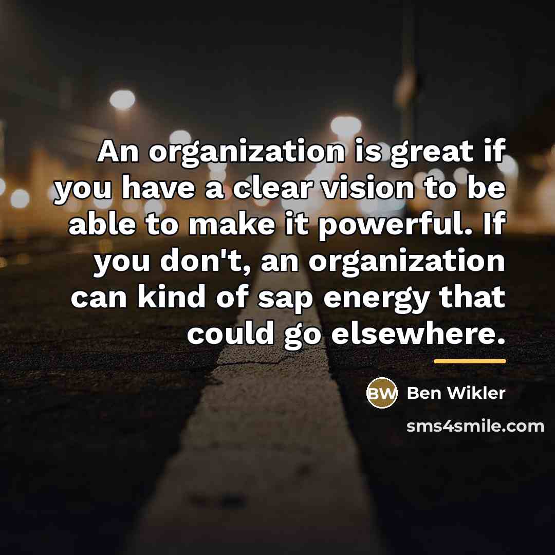 “An organization is great if you have a clear vision…” quote by Ben Wikler