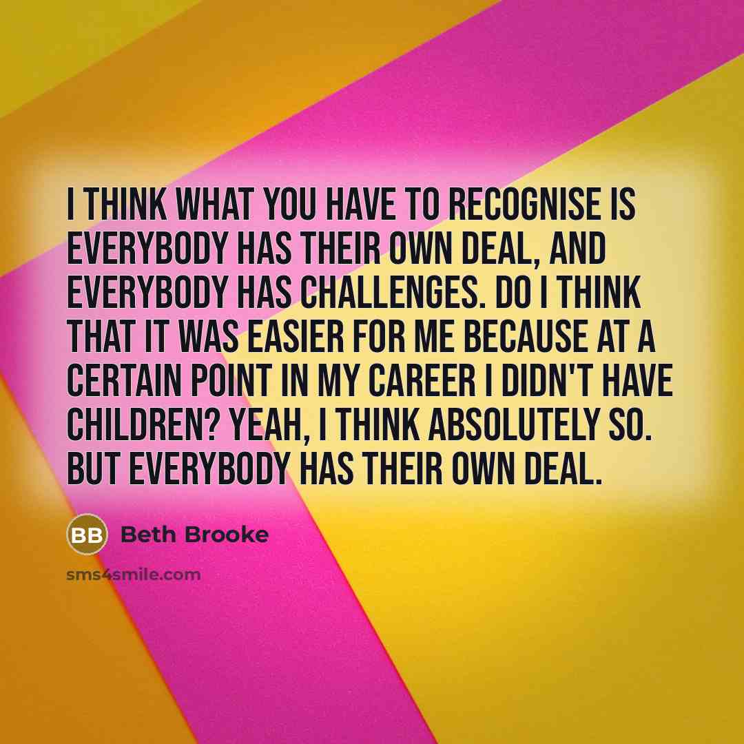 “I think what you have to recognise is everybody has…” quote by Beth Brooke