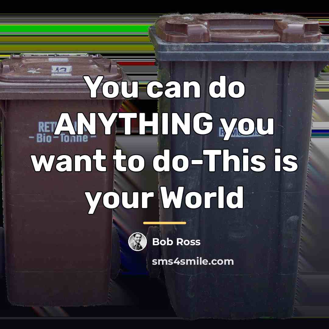 “You can do ANYTHING you want to do-This is your…” quote by Bob Ross