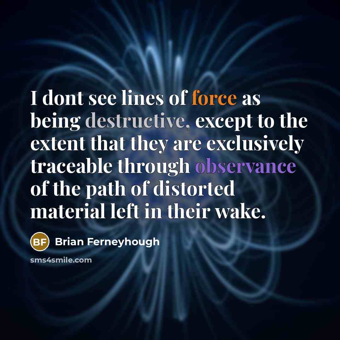 “I dont see lines of force as being destructive, except…” quote by Brian Ferneyhough
