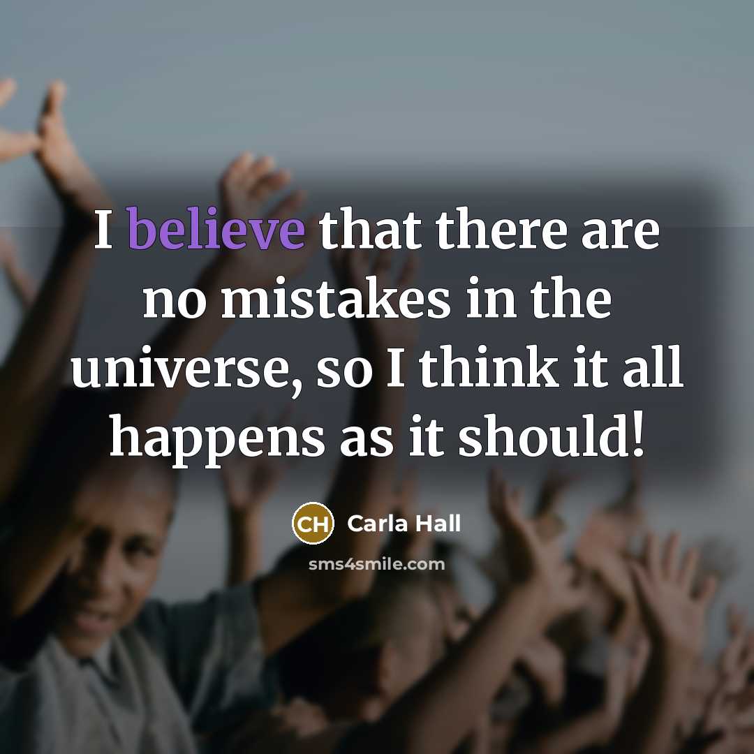 “I believe that there are no mistakes in the universe,…” quote by Carla Hall