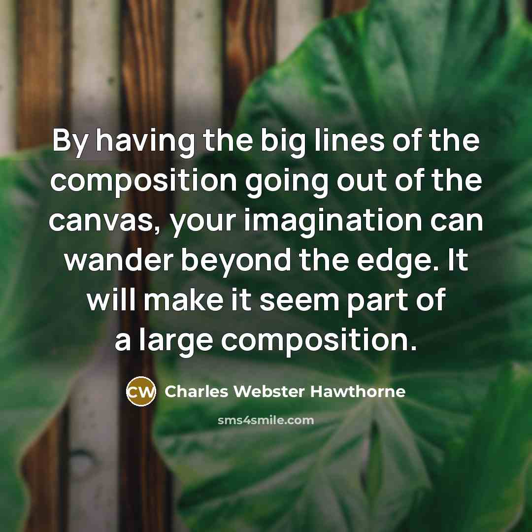 “By having the big lines of the composition going out…” quote by Charles Webster Hawthorne