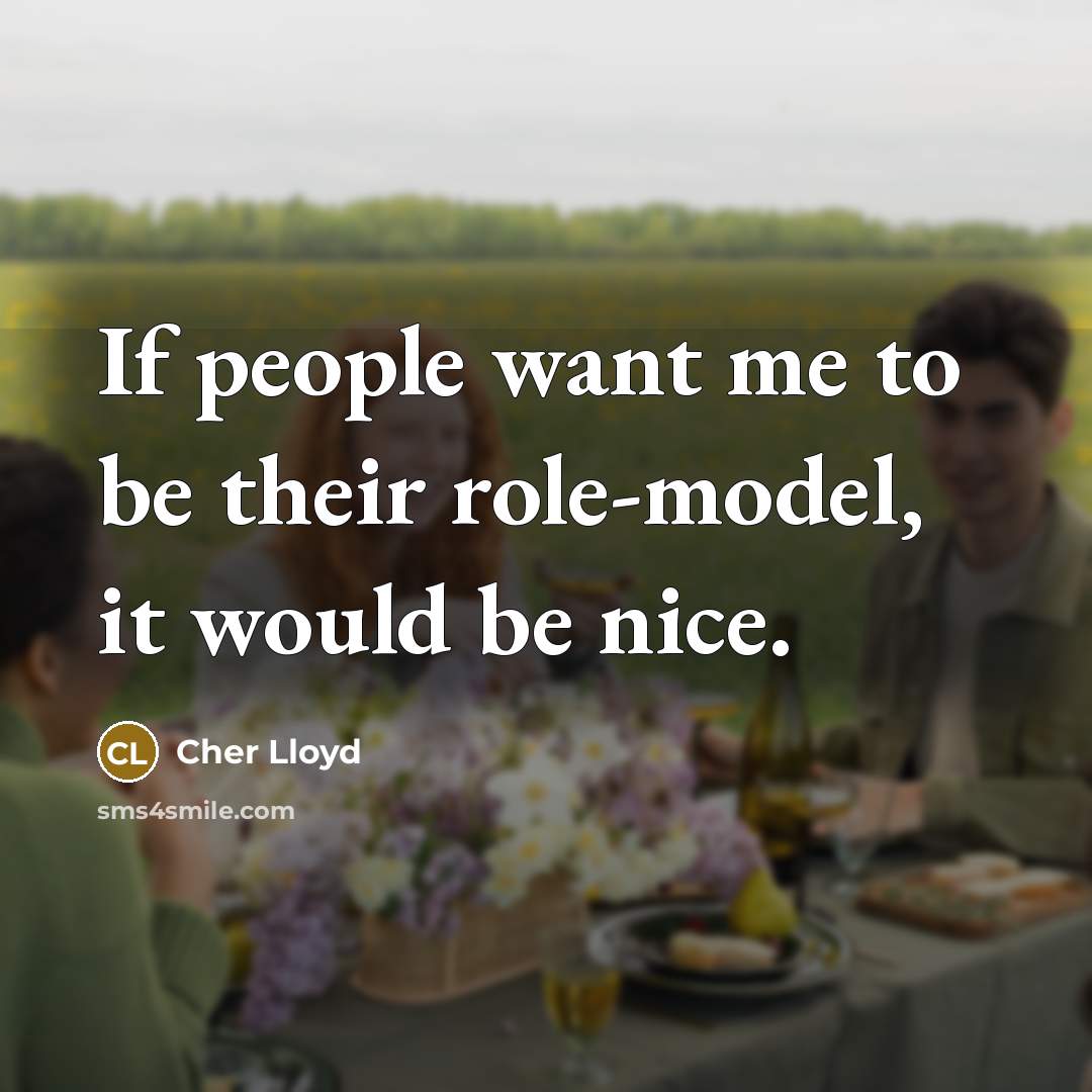 “If people want me to be their role-model, it would…” quote by Cher Lloyd