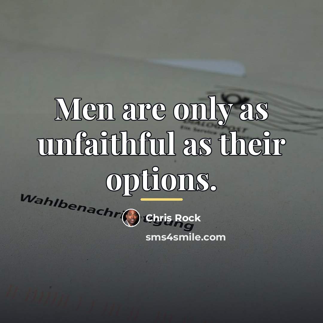 “Men are only as unfaithful as their options.…” quote by Chris Rock