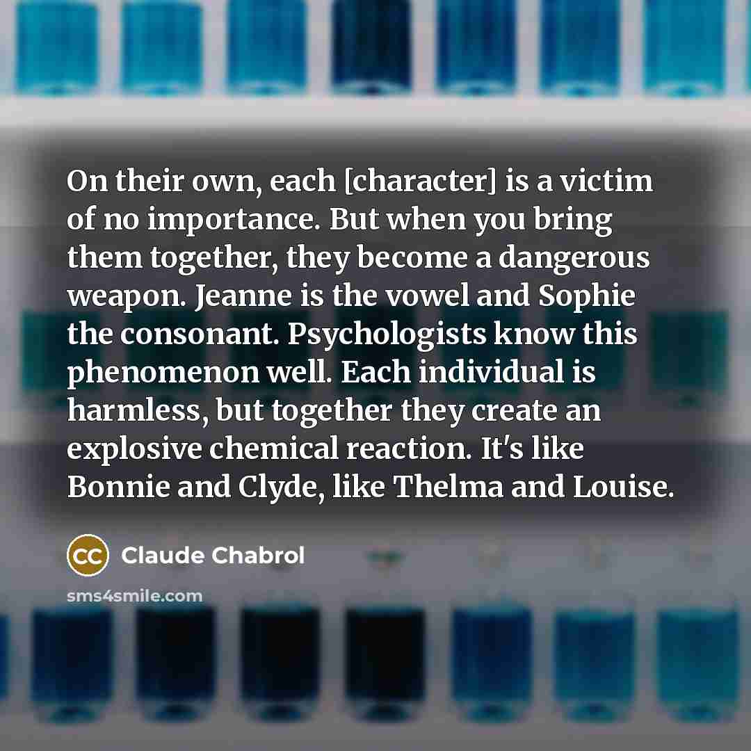 “On their own, each [character] is a victim of no…” quote by Claude Chabrol