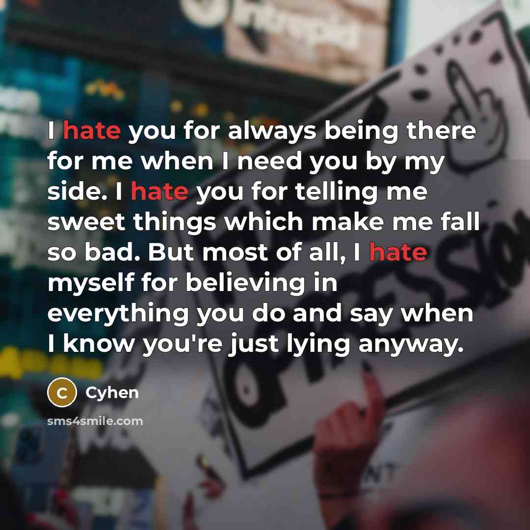 “I hate you for always being there for me when…” quote by Cyhen