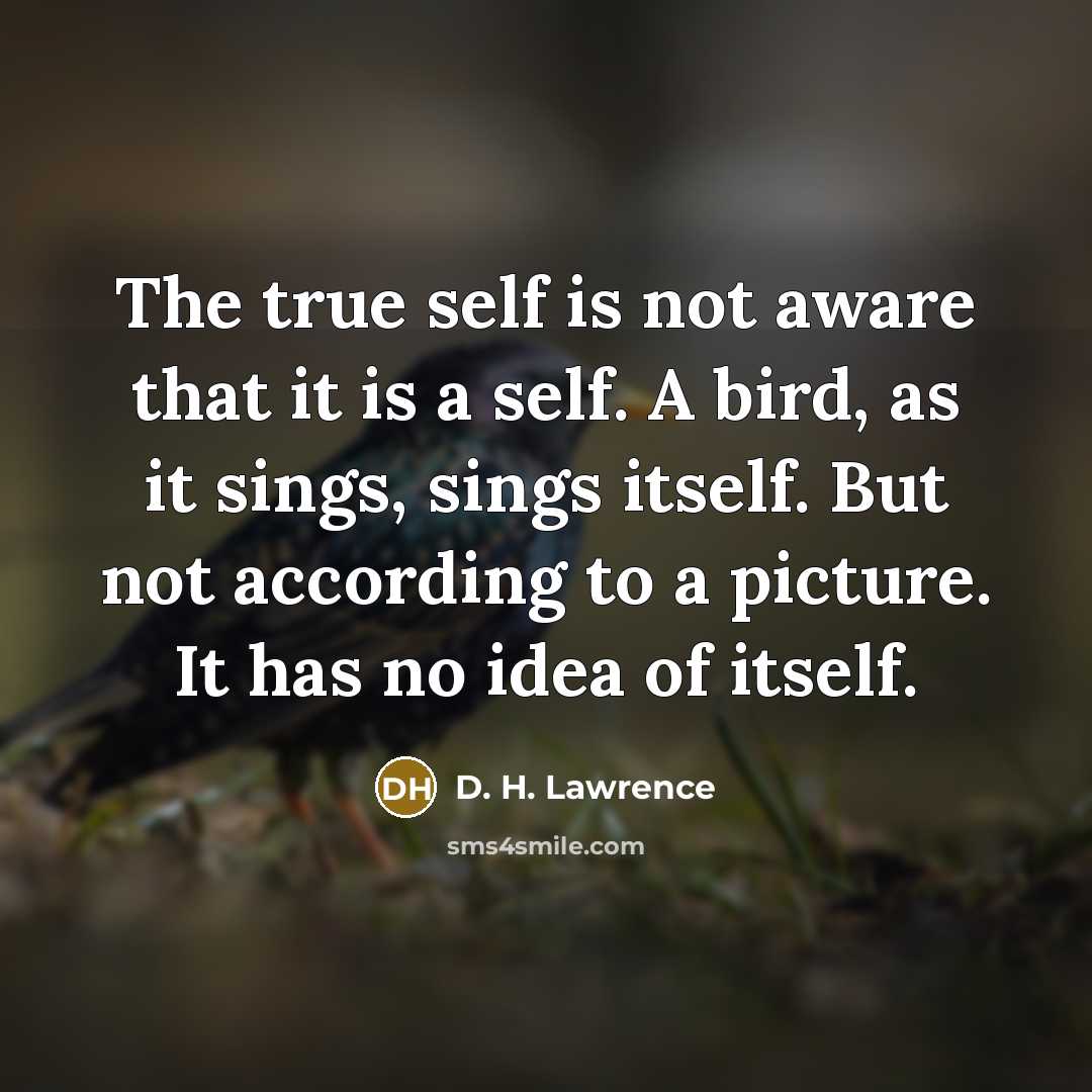 “The true self is not aware that it is a…” quote by D. H. Lawrence