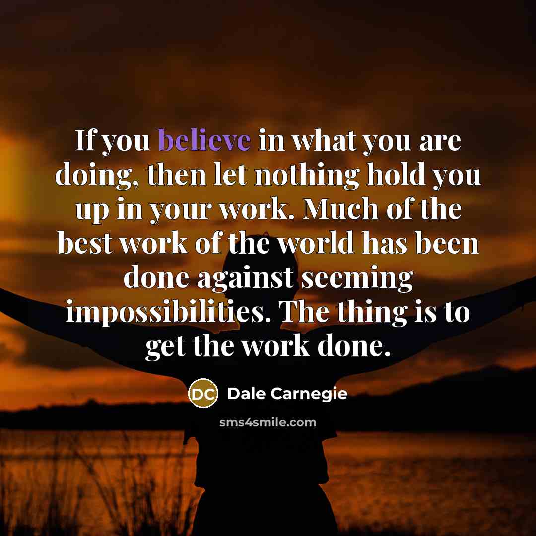 “If you believe in what you are doing, then let…” quote by Dale Carnegie