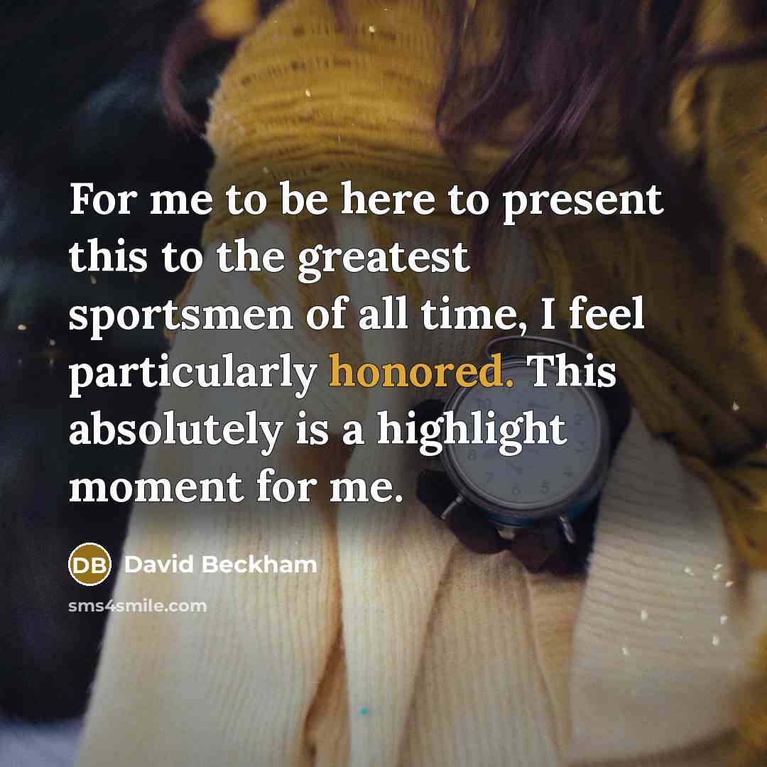 “For me to be here to present this to the…” quote by David Beckham