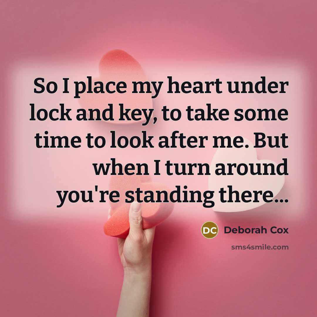 “So I place my heart under lock and key, to…” quote by Deborah Cox
