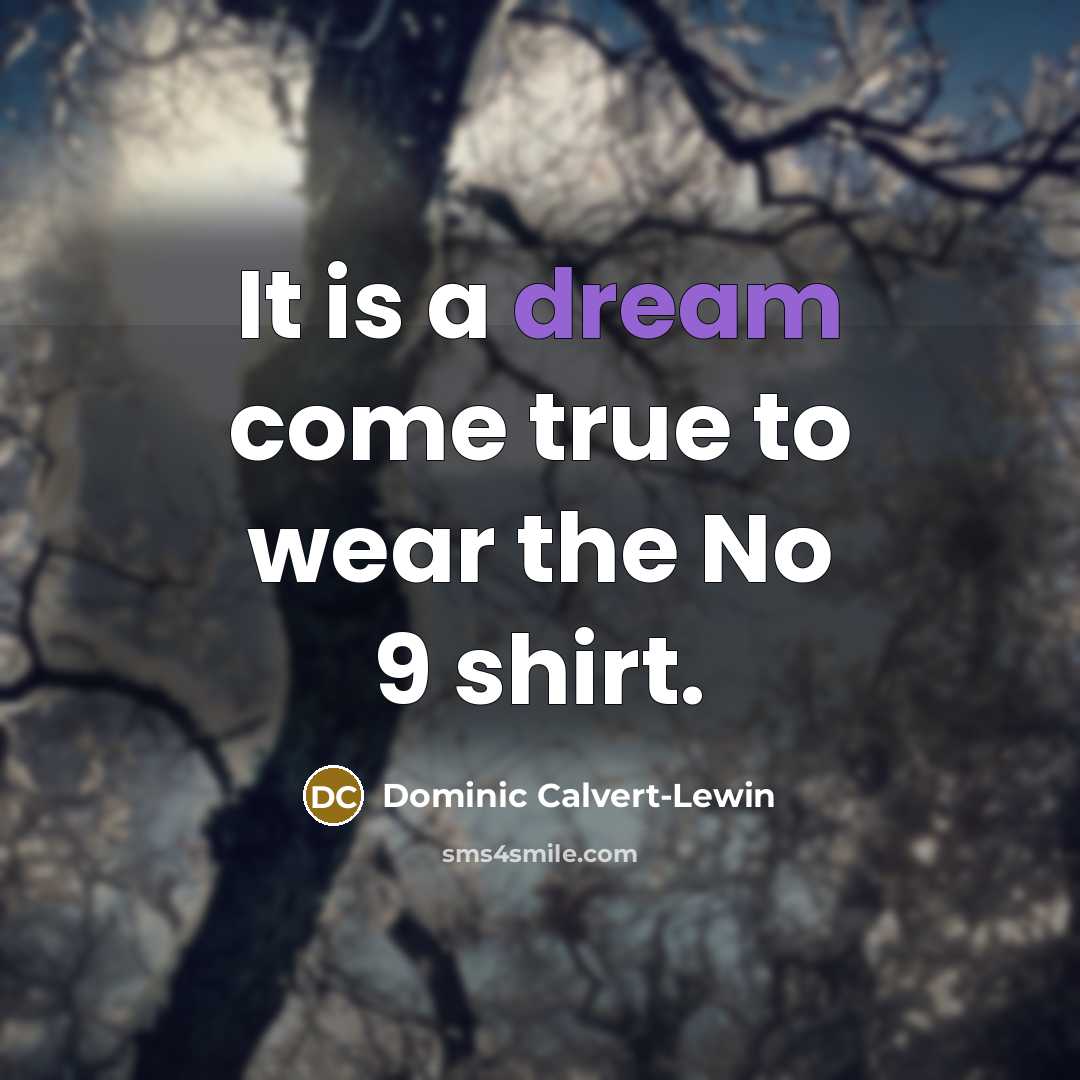 “It is a dream come true to wear the No…” quote by Dominic Calvert-Lewin