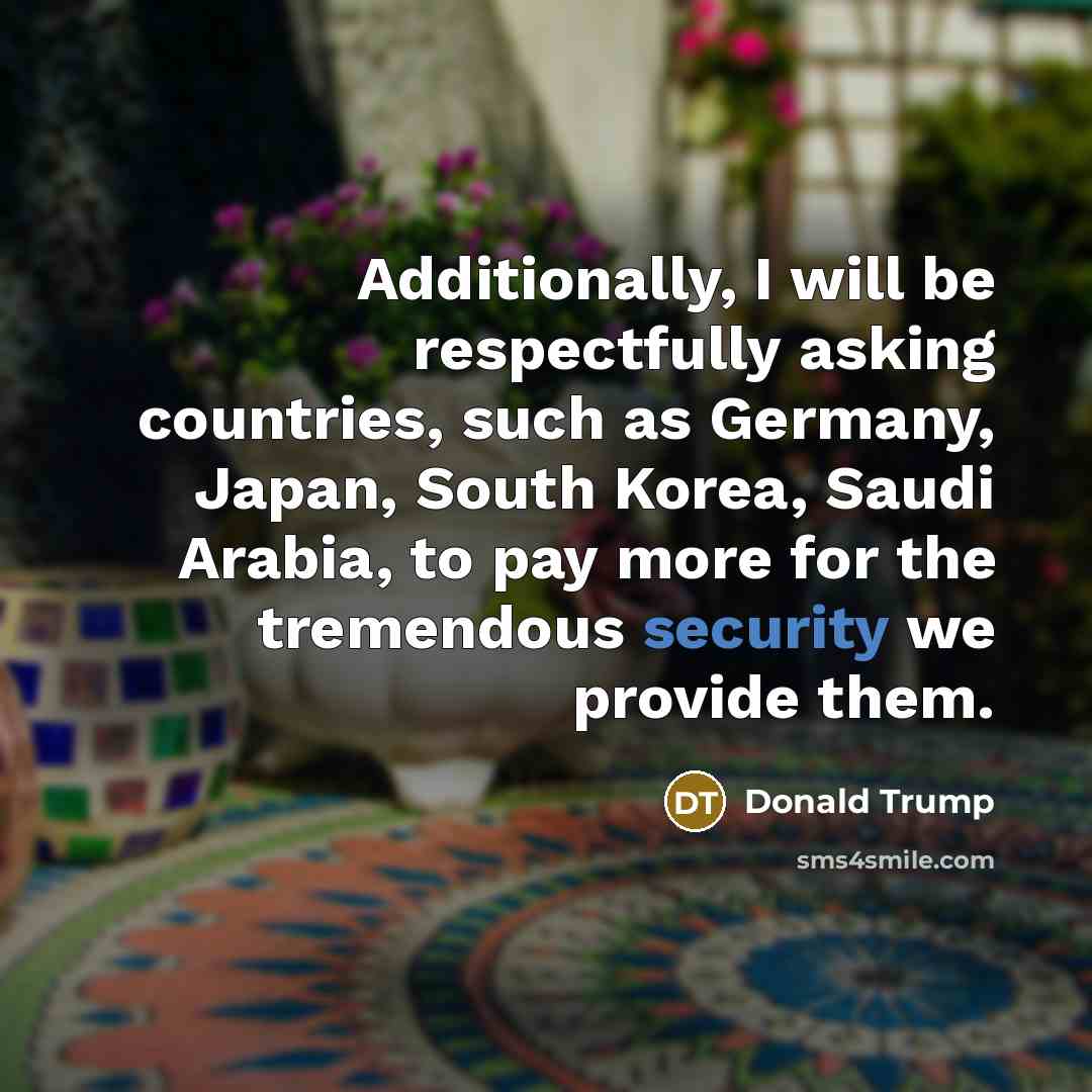 “Additionally, I will be respectfully asking countries, such as Germany,…” quote by Donald Trump
