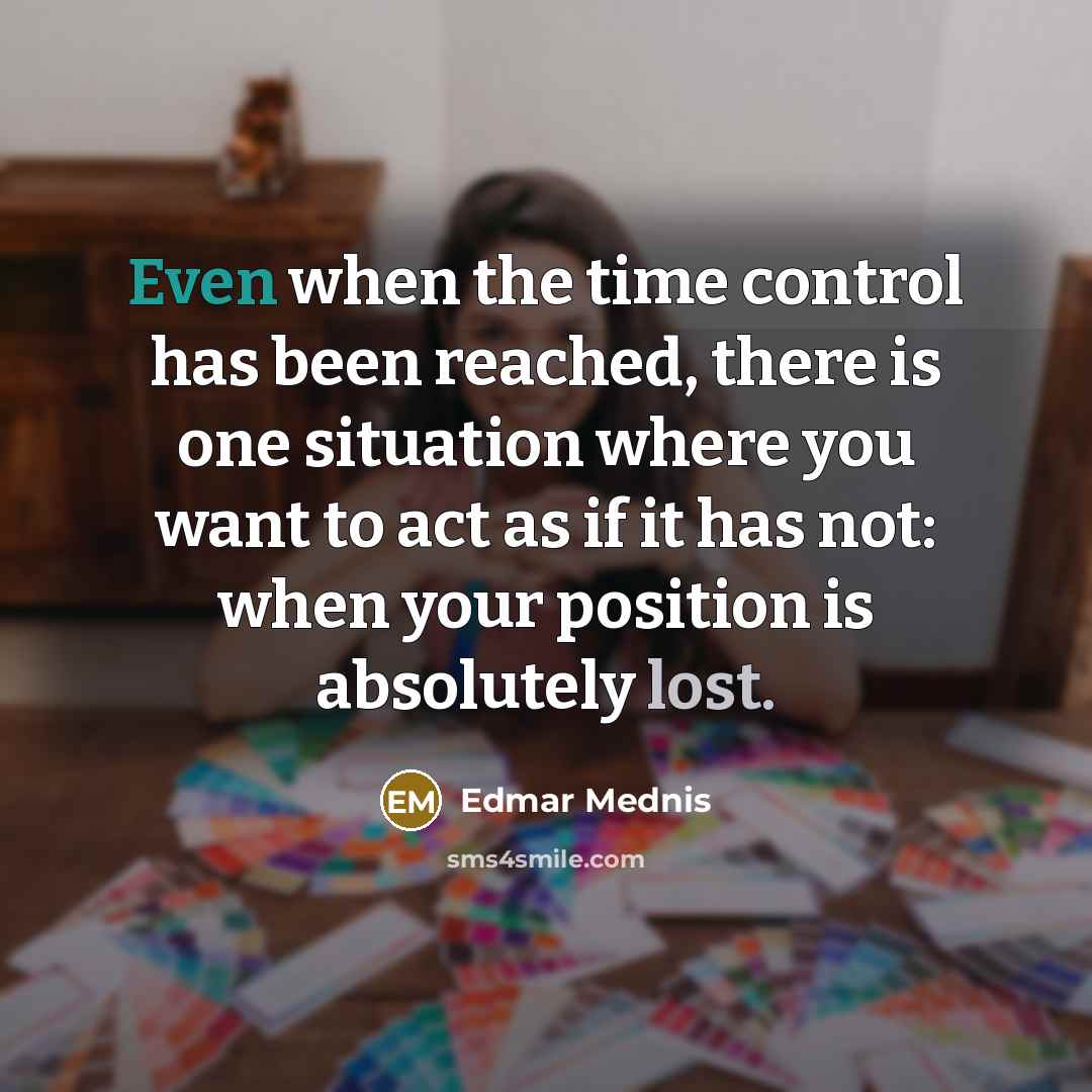 “Even when the time control has been reached, there is…” quote by Edmar Mednis