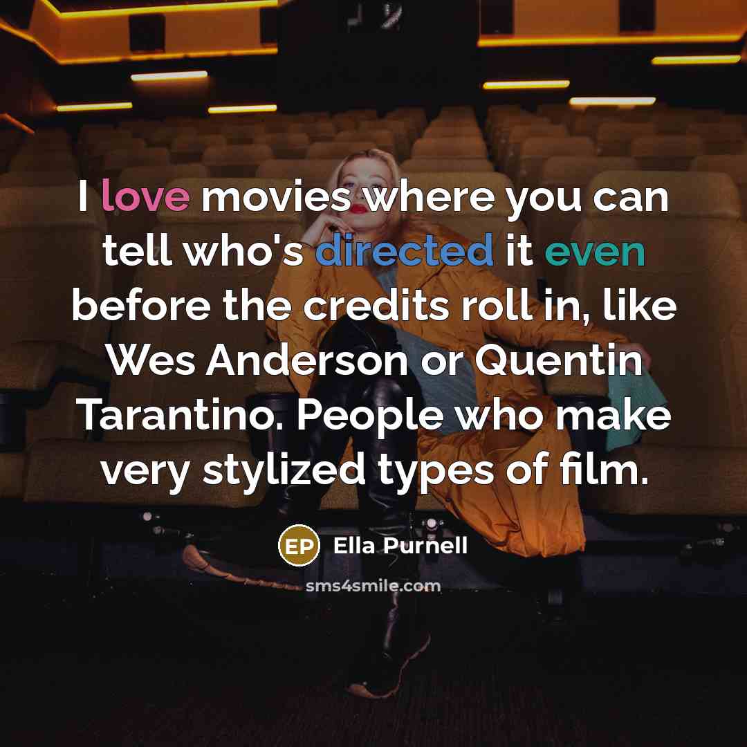 “I love movies where you can tell who's directed it…” quote by Ella Purnell