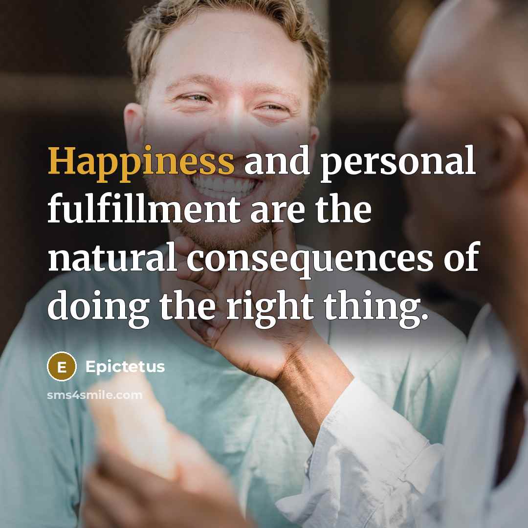 “Happiness and personal fulfillment are the natural consequences of doing…” quote by Epictetus